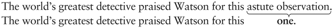 Sentence shows The worlds greatest detective praised Watson for this astute observation rewritten below it, with a curved bracket linking the phrase astute observation to the word one.