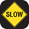 An icon with the word SLOW written inside a diamond shape, like a road sign.