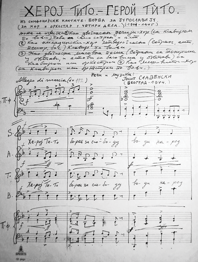 A page of Josip Štolcer-Slavenski’s music score for a song, Hero Tito, composed in 1944, for SATB and piano, from a symphonic cantata, A Battle for Yugoslavia. Slavenski composed music and text. See long description.
