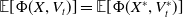double struck upper E left bracket normal upper Phi left parenthesis upper X comma upper V Subscript t Baseline right parenthesis right bracket equals double struck upper E left bracket normal upper Phi left parenthesis upper X Superscript asterisk Baseline comma upper V Subscript t Superscript asterisk Baseline right parenthesis right bracket