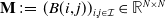bold upper M colon equals left parenthesis upper B left parenthesis i comma j right parenthesis right parenthesis Subscript i comma j element of script upper I Baseline element of double struck upper R Superscript upper N times upper N