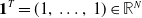 bold 1 Superscript upper T Baseline equals left parenthesis 1 comma ellipsis comma 1 right parenthesis element of double struck upper R Superscript upper N