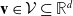 bold v element of script upper V subset of or equal to double struck upper R Superscript d