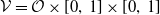 script upper V equals script upper O times left bracket 0 comma 1 right bracket times left bracket 0 comma 1 right bracket