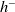 h Superscript minus