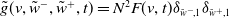 ModifyingAbove g With tilde left parenthesis v comma w overtilde Superscript minus Baseline comma w overtilde Superscript plus Baseline comma t right parenthesis equals upper N squared upper F left parenthesis v comma t right parenthesis delta Subscript w overtilde Sub Superscript minus Subscript comma 1 Baseline delta Subscript w overtilde Sub Superscript plus Subscript comma 1