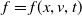 f equals f left parenthesis x comma v comma t right parenthesis