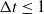 normal upper Delta t less than or equals 1