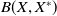 upper B left parenthesis upper X comma upper X Superscript asterisk Baseline right parenthesis