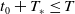 t 0 plus upper T Subscript asterisk Baseline less than or equals upper T