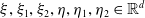 xi comma xi 1 comma xi 2 comma eta comma eta 1 comma eta 2 element of double struck upper R Superscript d