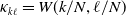 kappa Subscript k script l Baseline equals upper W left parenthesis k divided by upper N comma script l divided by upper N right parenthesis