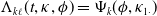 normal upper Lamda Subscript k script l Baseline left parenthesis t comma kappa comma phi right parenthesis equals normal upper Psi Subscript k Baseline left parenthesis phi comma kappa Subscript 1 dot Baseline right parenthesis