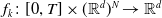 f Subscript k Baseline colon left bracket 0 comma upper T right bracket times left parenthesis double struck upper R Superscript d Baseline right parenthesis Superscript upper N Baseline right arrow double struck upper R Superscript d