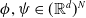 phi comma psi element of left parenthesis double struck upper R Superscript d Baseline right parenthesis Superscript upper N