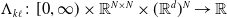 normal upper Lamda Subscript k script l Baseline colon left bracket 0 comma normal infinity right parenthesis times double struck upper R Superscript upper N times upper N Baseline times left parenthesis double struck upper R Superscript d Baseline right parenthesis Superscript upper N Baseline right arrow double struck upper R