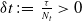 delta t colon equals StartFraction tau Over upper N Subscript t Baseline EndFraction greater than 0