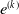 e Superscript left parenthesis k right parenthesis