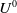 upper U Superscript 0