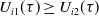 upper U Subscript i Baseline 1 Baseline left parenthesis tau right parenthesis greater than or equals upper U Subscript i Baseline 2 Baseline left parenthesis tau right parenthesis
