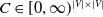 upper C element of left bracket 0 comma normal infinity right parenthesis Superscript StartAbsoluteValue upper V EndAbsoluteValue times StartAbsoluteValue upper V EndAbsoluteValue