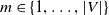 m element of StartSet 1 comma ellipsis comma StartAbsoluteValue upper V EndAbsoluteValue EndSet