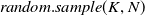 r a n d o m period s a m p l e left parenthesis upper K comma upper N right parenthesis