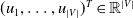 left parenthesis u 1 comma ellipsis comma u Subscript StartAbsoluteValue upper V EndAbsoluteValue Baseline right parenthesis Superscript upper T Baseline element of double struck upper R Superscript StartAbsoluteValue upper V EndAbsoluteValue