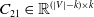 upper C 21 element of double struck upper R Superscript left parenthesis StartAbsoluteValue upper V EndAbsoluteValue minus k right parenthesis times k