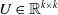 upper U element of double struck upper R Superscript k times k