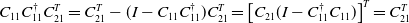 upper C 11 upper C 11 Superscript dagger Baseline upper C 21 Superscript upper T Baseline equals upper C 21 Superscript upper T Baseline minus left parenthesis upper I minus upper C 11 upper C 11 Superscript dagger Baseline right parenthesis upper C 21 Superscript upper T Baseline equals left bracket upper C 21 left parenthesis upper I minus upper C 11 Superscript dagger Baseline upper C 11 right parenthesis right bracket Superscript upper T Baseline equals upper C 21 Superscript upper T