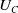 upper U Subscript upper C