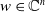 w element of double struck upper C Superscript n
