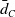 d overbar Subscript upper C