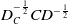 upper D Subscript upper C Superscript negative one half Baseline upper C upper D Superscript negative one half