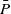 upper P overbar