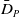 upper D overbar Subscript upper P