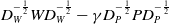 upper D Subscript upper W Superscript negative one half Baseline upper W upper D Subscript upper W Superscript negative one half minus gamma upper D Subscript upper P Superscript negative one half Baseline upper P upper D Subscript upper P Superscript negative one half