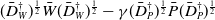 left parenthesis upper D overbar Subscript upper W Superscript dagger Baseline right parenthesis Superscript one half Baseline upper W overbar left parenthesis upper D overbar Subscript upper W Superscript dagger Baseline right parenthesis Superscript one half minus gamma left parenthesis upper D overbar Subscript upper P Superscript dagger Baseline right parenthesis Superscript one half Baseline upper P overbar left parenthesis upper D overbar Subscript upper P Superscript dagger Baseline right parenthesis Superscript one half