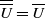 upper U overbar overbar equals upper U overbar