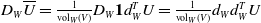 upper D Subscript upper W Baseline upper U overbar equals StartFraction 1 Over vol Subscript upper W Baseline left parenthesis upper V right parenthesis EndFraction upper D Subscript upper W Baseline bold 1 d Subscript upper W Superscript upper T Baseline upper U equals StartFraction 1 Over vol Subscript upper W Baseline left parenthesis upper V right parenthesis EndFraction d Subscript upper W Baseline d Subscript upper W Superscript upper T Baseline upper U