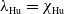 lamda Subscript Hu Baseline equals chi Subscript Hu