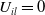 upper U Subscript i l Baseline equals 0