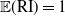 double struck upper E left parenthesis RI right parenthesis equals 1