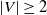 StartAbsoluteValue upper V EndAbsoluteValue greater than or equals 2