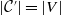 StartAbsoluteValue script upper C Superscript prime Baseline EndAbsoluteValue equals StartAbsoluteValue upper V EndAbsoluteValue