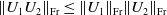 StartMetric upper U 1 upper U 2 EndMetric Subscript Fr Baseline less than or equals StartMetric upper U 1 EndMetric Subscript Fr Baseline StartMetric upper U 2 EndMetric Subscript Fr