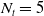 upper N Subscript t Baseline equals 5