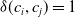 delta left parenthesis c Subscript i Baseline comma c Subscript j Baseline right parenthesis equals 1
