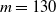 m equals 130